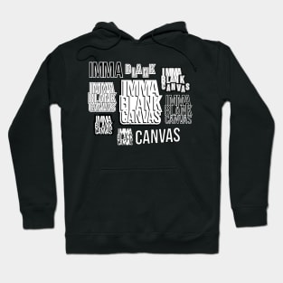 Imma Blank Canvas [montage] Hoodie